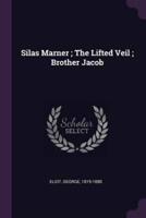 Silas Marner; The Lifted Veil; Brother Jacob