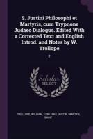 S. Justini Philosophi Et Martyris, Cum Trypnone Judaeo Dialogus. Edited With a Corrected Text and English Introd. And Notes by W. Trollope