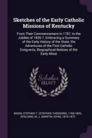 Sketches of the Early Catholic Missions of Kentucky