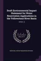 Draft Environmental Impact Statement for Water Reservation Applications in the Yellowstone River Basin