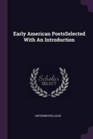 Early American PoetsSelected With An Introduction