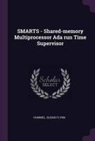 SMARTS - Shared-Memory Multiprocessor Ada Run Time Supervisor