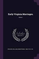Early Virginia Marriages.; Series I