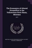 The Economics of Altered Streamflow in the Yellowstone River Basin, Montana