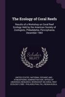 The Ecology of Coral Reefs
