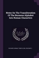 Notes On The Transliteration Of The Burmese Alphabet Into Roman Characters