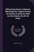 Obituarium Sancti Johannis. Nécrologe De L'église St-Jean (St-Bavon) À Gand, Du Xiiie Au Xvie Siècle, Par N. De Pauw