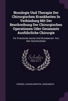 Nosologie Und Therapie Der Chirurgischen Krankheiten In Verbindung Mit Der Beschreibung Der Chirurgischen Operationen Oder Gesammte Ausführliche Chirurgie