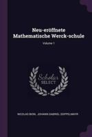 Neu-Eröffnete Mathematische Werck-Schule; Volume 1