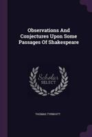 Observations And Conjectures Upon Some Passages Of Shakespeare