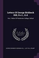 Letters Of George Birkbeck Hill, D.c.l., Ll.d