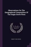 Observations On The Geographical Composition Of The Sugar Grove Flora