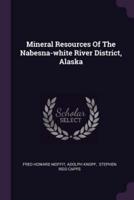 Mineral Resources Of The Nabesna-White River District, Alaska