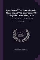 Opening Of The Lewis Brooks Museum At The University Of Virginia, June 27Th, 1878