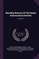 Monthly Notices Of The Royal Astronomical Society; Volume 54