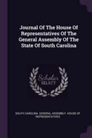 Journal Of The House Of Representatives Of The General Assembly Of The State Of South Carolina