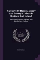 Narrative Of Messrs. Moody And Sankey's Labors In Scotland And Ireland