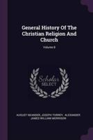 General History Of The Christian Religion And Church; Volume 8