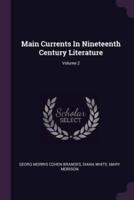Main Currents In Nineteenth Century Literature; Volume 2