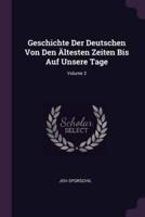 Geschichte Der Deutschen Von Den Ältesten Zeiten Bis Auf Unsere Tage; Volume 3