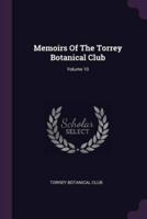 Memoirs Of The Torrey Botanical Club; Volume 10