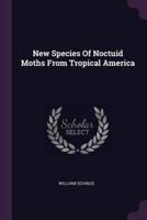 New Species Of Noctuid Moths From Tropical America