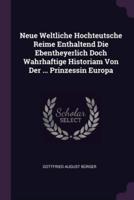 Neue Weltliche Hochteutsche Reime Enthaltend Die Ebentheyerlich Doch Wahrhaftige Historiam Von Der ... Prinzessin Europa