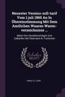 Neuester Vereins-Zoll-Tarif Vom 1.Juli 1865 An In Übereinstimmung Mit Dem Amtlichen Waaren Waren-Verzeichnisse ...