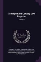 Montgomery County Law Reporter; Volume 27
