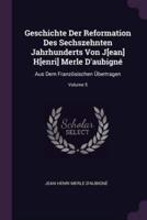 Geschichte Der Reformation Des Sechszehnten Jahrhunderts Von J[ean] H[enri] Merle D'aubigné