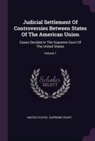 Judicial Settlement Of Controversies Between States Of The American Union