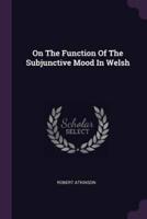 On The Function Of The Subjunctive Mood In Welsh