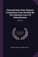 Pennsylvania State Reports Containing Cases Decided by the Supreme Court of Pennsylvania; Volume 92