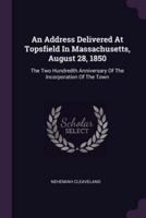 An Address Delivered At Topsfield In Massachusetts, August 28, 1850