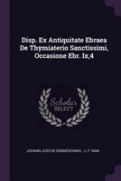 Disp. Ex Antiquitate Ebraea De Thymiaterio Sanctissimi, Occasione Ebr. Ix,4
