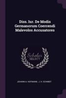 Diss. Iur. De Modis Germanorum Coercendi Malevolos Accusatores