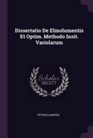 Dissertatio De Elmolumentis Et Optim. Methodo Insit. Variolarum