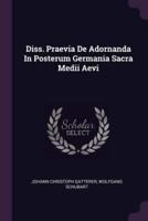 Diss. Praevia De Adornanda in Posterum Germania Sacra Medii Aevi