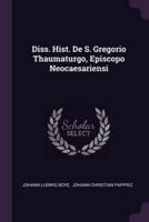 Diss. Hist. De S. Gregorio Thaumaturgo, Episcopo Neocaesariensi