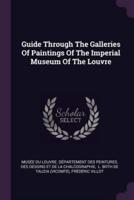 Guide Through The Galleries Of Paintings Of The Imperial Museum Of The Louvre