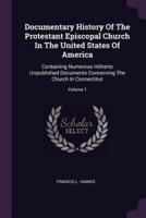 Documentary History Of The Protestant Episcopal Church In The United States Of America