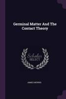 Germinal Matter And The Contact Theory