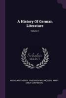 A History Of German Literature; Volume 1