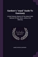 Gardner's "Royal" Guide To Guernsey
