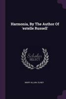 Harmonia, By The Author Of 'Estelle Russell'