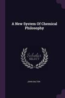 A New System Of Chemical Philosophy