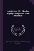 A Criticism Of ... Charles Voysey's 'Fragments From Reimarus'