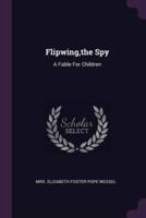 Flipwing, the Spy