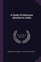 A Study Of Infectious Abortion In Cattle