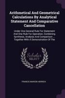 Arithmetical And Geometrical Calculations By Analytical Statement And Comparative Cancellation